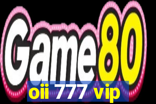 oii 777 vip